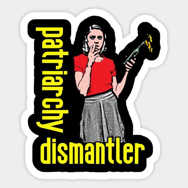 Patriarchy Dismantler Sticker by RevolutionInPaint